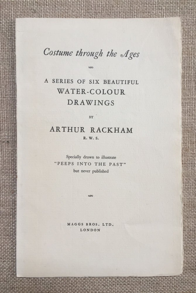 Item #900986 Costume through the Ages: A Series of Six Beautiful Water-Colour Drawings. Arthur Rackham.