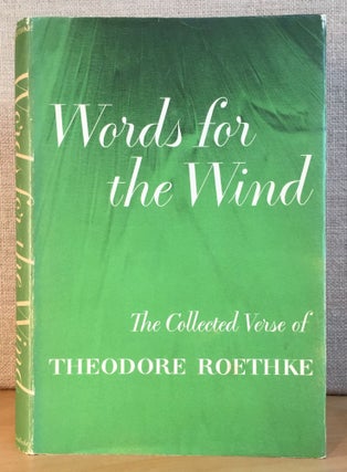 Item #901011 Words for the Wind: The Collected Verse of Theodore Roethke. Theodore Roethke