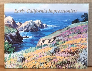 Item #901013 Early California Impressionists. Ronald E. Walker, Howard DaLee Spencer, Introduction