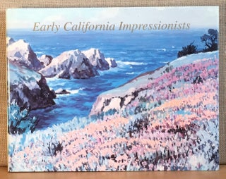 Item #901014 Early California Impressionists. Ronald E. Walker, Howard DaLee Spencer, Introduction