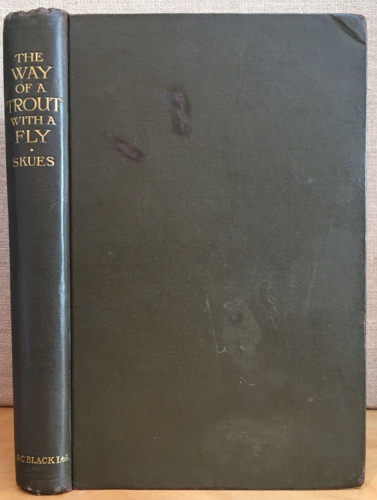 Item #901016 The Way of a Trout with a Fly and Some Further Studies in Minor Tactics. G. E. M. Skues, George Edward MacKenzie.