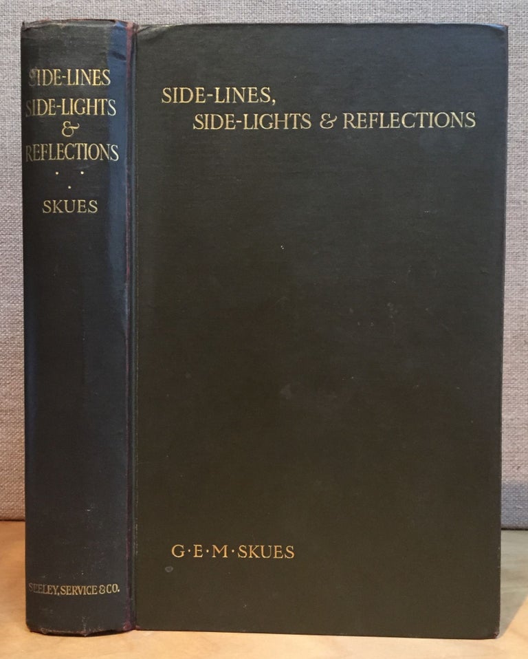 Item #901017 Side-Lines, Side-Lights & Reflections: Fugitive Papers of a Chalk-Stream Angler. G. E. M. Skues, George Edward MacKenzie.
