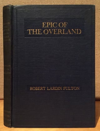 Item #901022 Epic of the Overland: With Sketch of the Life of the Author by Dr. Herbert Wynford...