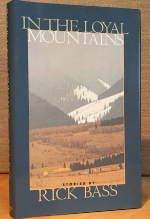 Item #901060 In the Loyal Mountains (Signed). Rick Bass