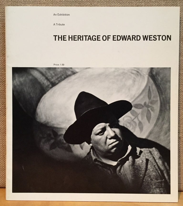 Item #901063 The Heritage of Edward Weston: An Exhibition; A Tribute. Notes, Organizer, Gerald H. Robinson, Mark Clarke, Claudia Christiansen, Wallace S. Baldinger, Douglas Lynch, Joseph Erceg, Designers.