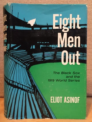 Item #901097 Eight Men Out: The Black Sox and the 1919 World Series. Eliot Asinof