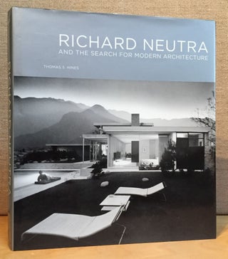 Item #901105 Richard Neutra and the Search for Modern Architecture. Thomas S. Hines