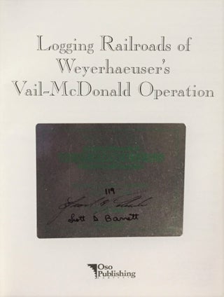 Logging Railroads of Weyerhaeuser's Vail-McDonald Operation (Signed)