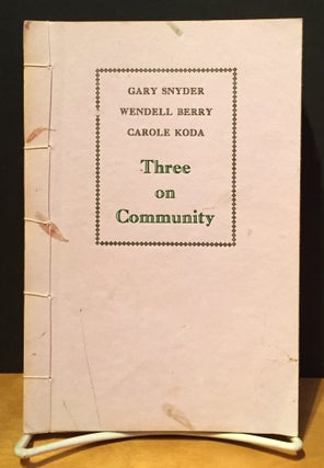 Item #901119 Three on Community. Gary Snyder, Wendell Berry, Carole Koda