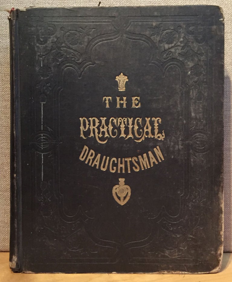 Item #901120 The Practical Draughtsman’s Book of Industrial Design, and Machinist’s and Engineer’s Drawing Companion: Forming a Complete Course of Mechanical, Engineering, and Architectural Drawing. Translation, Rewrite, William Johnson, M. Armengaud, MM. Armengaud, and Amouroux.