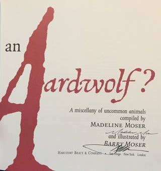Ever Heard of an Aardwolf? A Miscellany of Uncommon Animals (Signed)