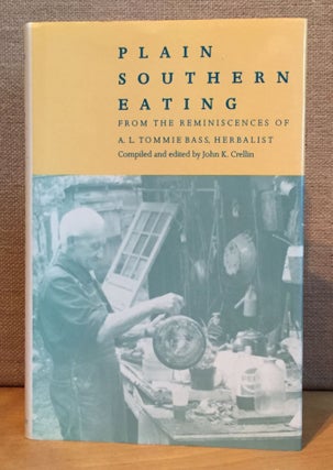Item #901157 Plain Southern Eating from the Reminiscences of A. L. Tommie Bass, Herbalist. A. L....