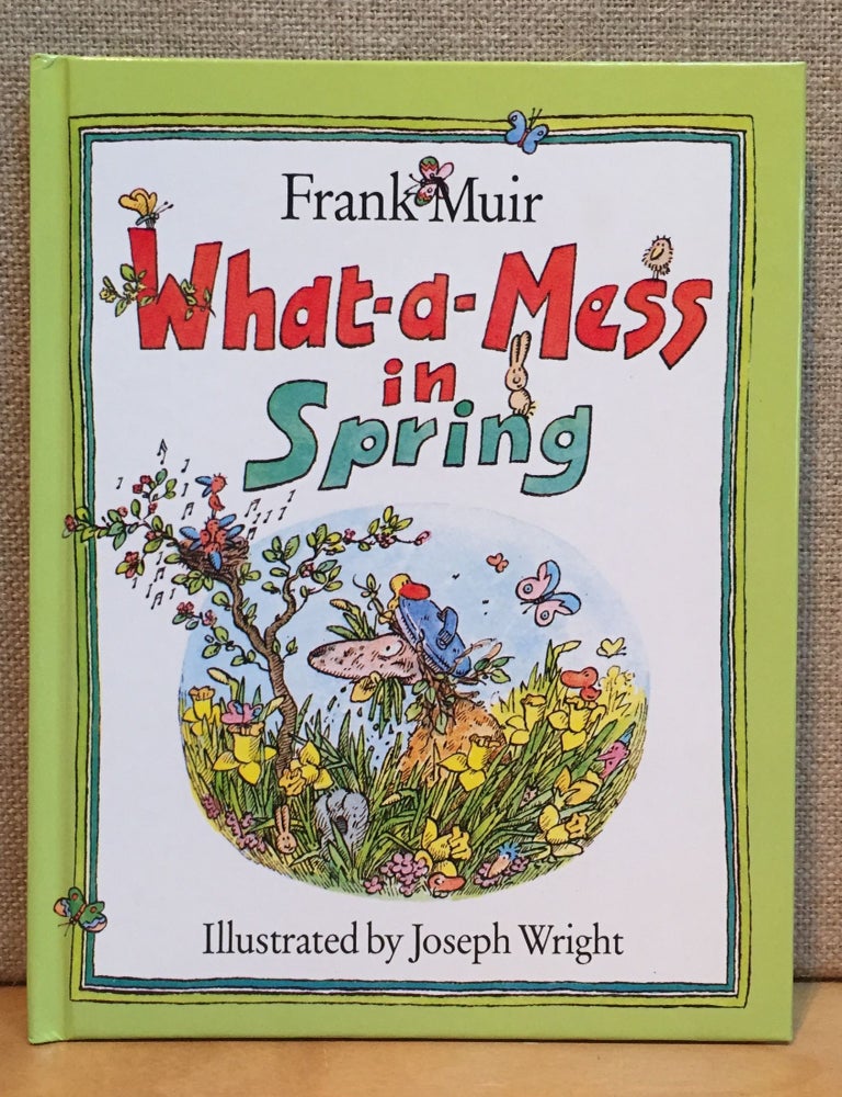 Item #901163 What-a-Mess in Spring. Frank Muir.