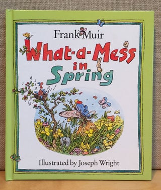 Item #901163 What-a-Mess in Spring. Frank Muir