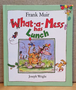 Item #901166 What-a-Mess has Lunch. Frank Muir