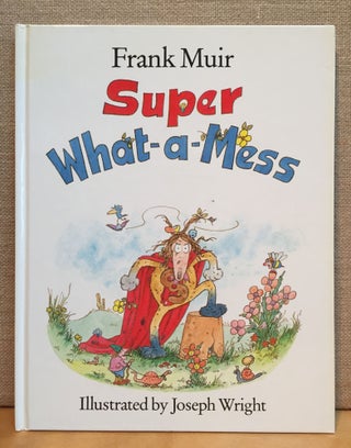 Item #901167 Super What-a-Mess. Frank Muir