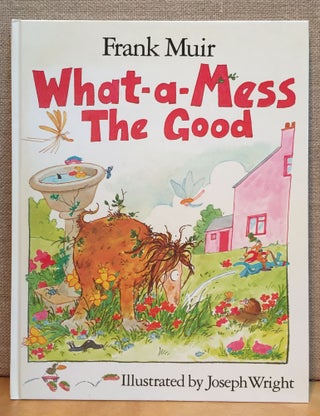 Item #901168 What-a-Mess The Good (Signed letter laid in). Frank Muir