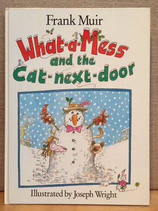 Item #901170 What-a-Mess and the Cat-Next-Door. Frank Muir