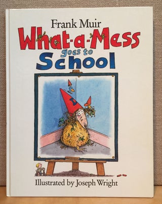 Item #901197 What-a-Mess Goes to School. Frank Muir
