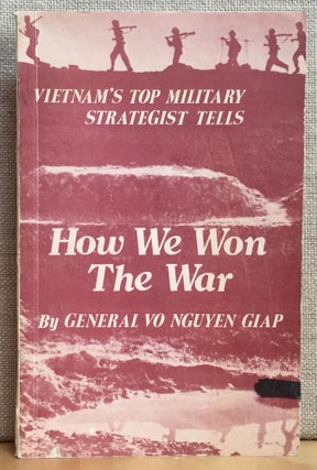 Item #901206 How We Won The War. General Vo Nguyen Giap, Van Tien Dung