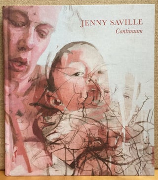 Item #901210 Jenny Saville: Continuum. Jenny Saville, John Richardson, Christina Colomar, Artist,...