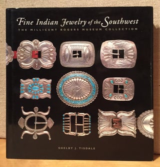 Item #901238 Fine Indian Jewelry of the Southwest: The Millicent Rogers Museum Collection. Shelby...