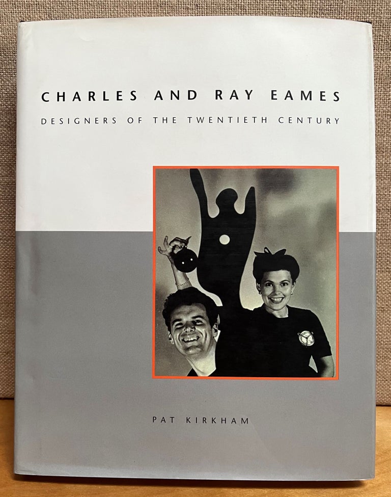 Item #901247 Charles and Ray Eames: Designers of the Twentieth Century. Pat Kirkham.