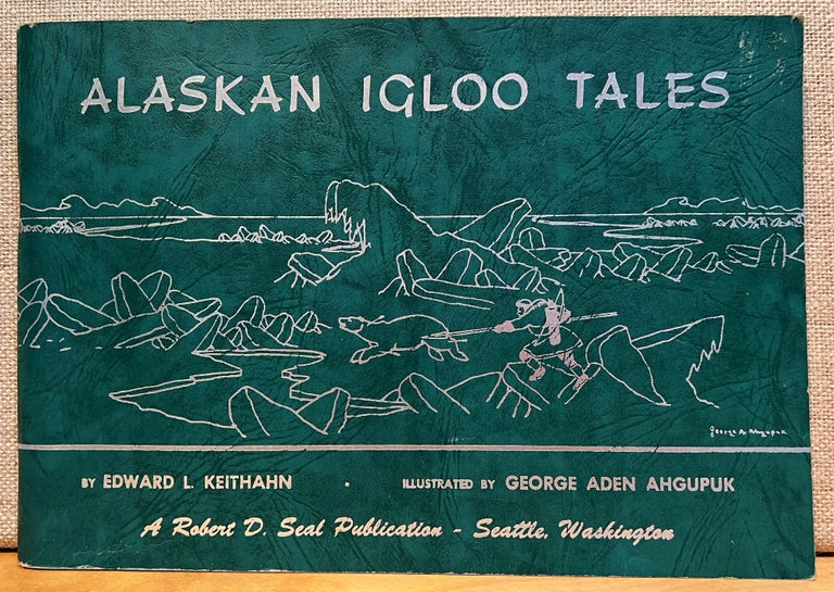 Item #901253 Alaskan Igloo Tales. Author, Curator, Edward L. Keithahn, Kenneth Gilbert.