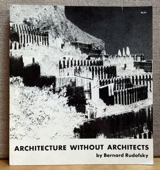Item #901286 Architecture Without Architects: A Short Introduction to Non-Pedigreed Architecture....