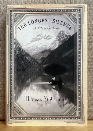 Item #901290 The Longest Silence: A Life in Fishing (Signed). Thomas McGuane