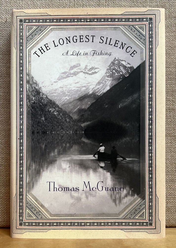 Item #901290 The Longest Silence: A Life in Fishing (Signed). Thomas McGuane.