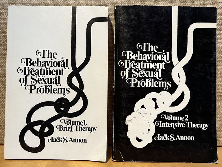 Item #901302 The Behavioral Treatment of Sexual Problems: Volume 1: Brief Therapy & Volume 2 : Intensive Therapy - 2 Volume Set. Jack S. Annon.