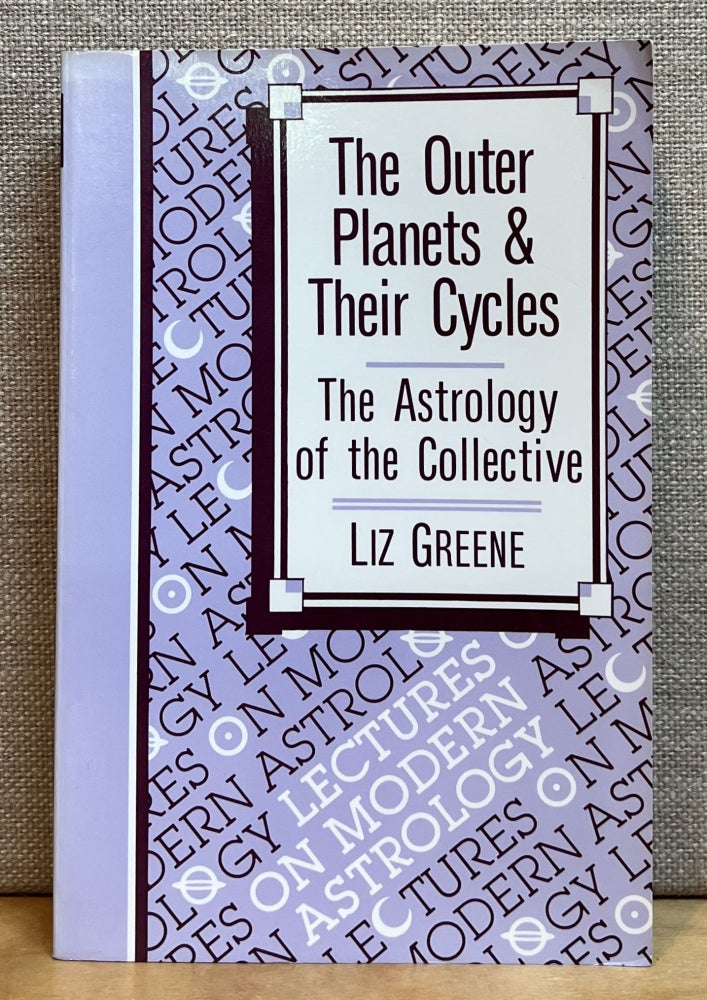 Item #901307 The Outer Planets & Their Cycles: The Astrology of the Collective. Liz Greene.