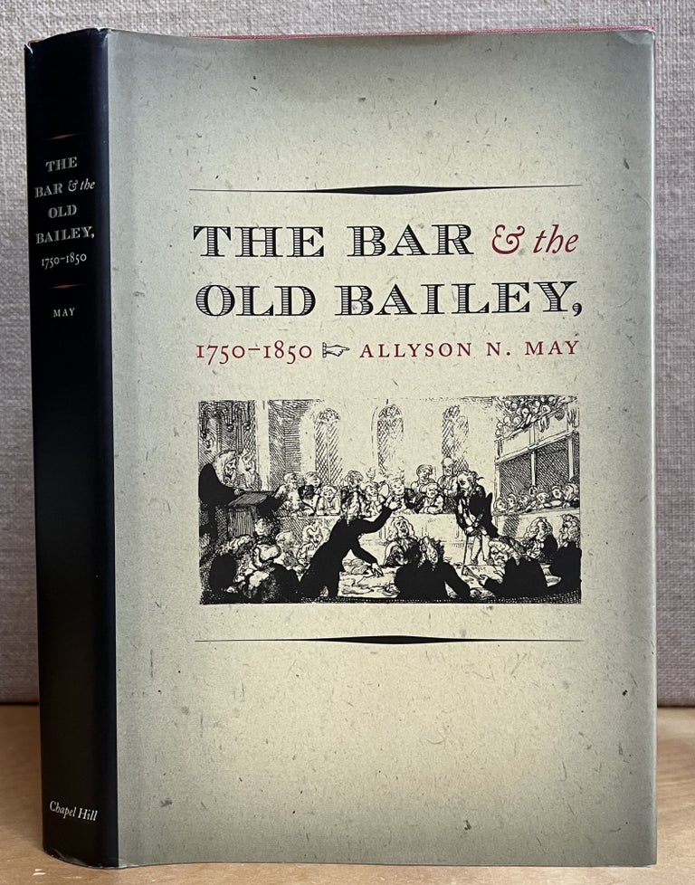 Item #901324 The Bar and the Old Bailey, 1750 - 1850. Allyson N. May.
