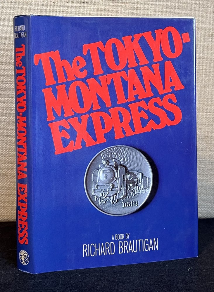 Item #901338 The Tokyo-Montana Express. Richard Brautigan.