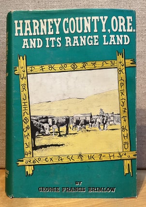 Item #901344 Harney County Oregon and Its Range Land. George Francis Brimlow