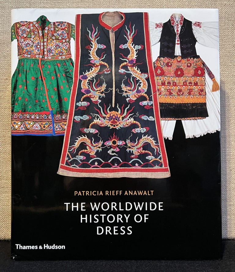 Item #901355 The Worldwide History of Dress (Signed). Patricia Rieff Anawalt.