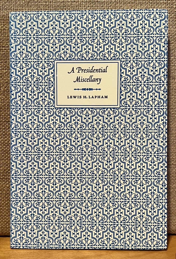 Item #901399 A Presidential Miscellany. Lewis H. Lapham.
