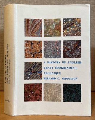 Item #901421 A History of English Craft Bookbinding Technique. Bernard C. Middleton