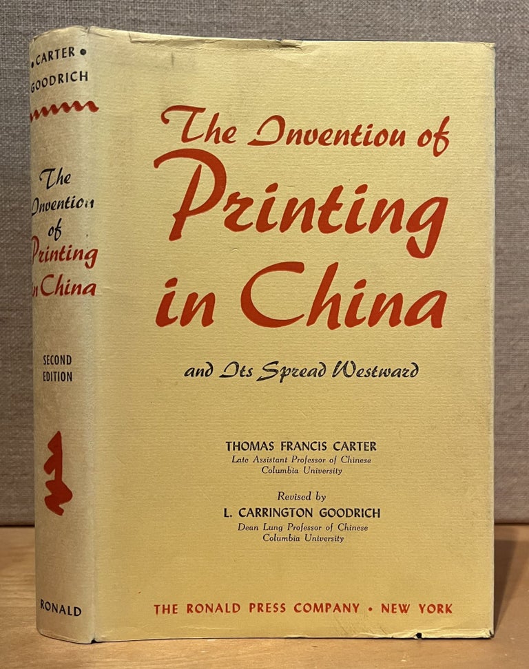 Item #901426 The Invention of Printing in China and Its Spread Westward. Thomas Francis Carter, L. Carrington Goodrich.