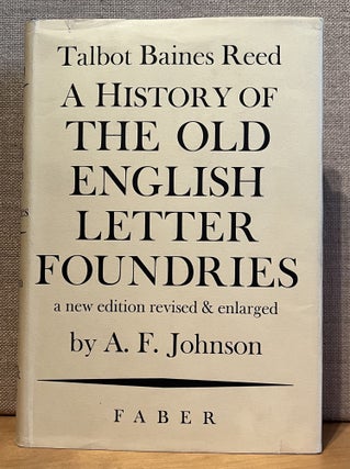 Item #901441 A History of the Old English Letter Foundries: With Notes Historical and...