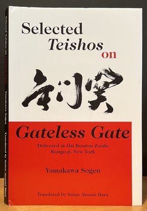 Item #901452 Selected Teishos on Gateless Gate; Delivered at Dai Bosatsu Zendo Kongo-ji, New...