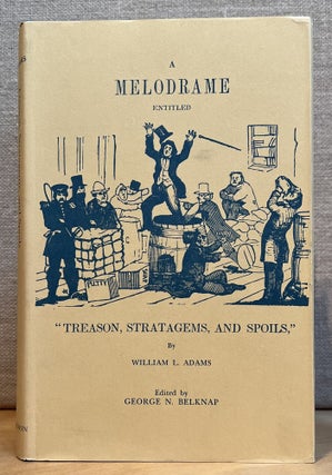 Item #901466 A Melodrame Entitled "Treason, Stratagems, and Spoils" William L. Adams, George N....