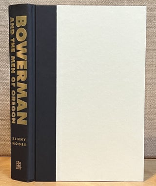 Bowerman and the Men of Oregon: The Story of Oregon's Legendary Coach and Nike's Cofounder (Signed)