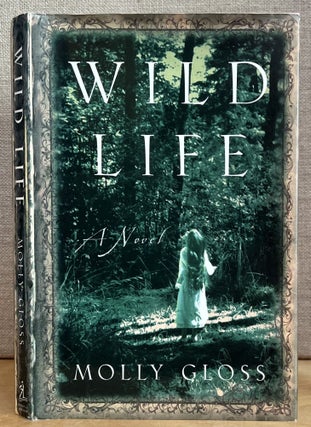 Item #901483 Wild Life (Signed). Molly Gloss