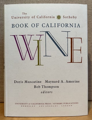 Item #901494 The University of California / Sotheby Book of California Wine. Doris Muscatine,...