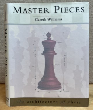 Item #901496 Master Pieces: The Architecture of Chess. Gareth Williams