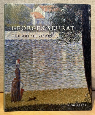 Item #901499 Georges Seurat: The Art of Vision. Michelle Foa