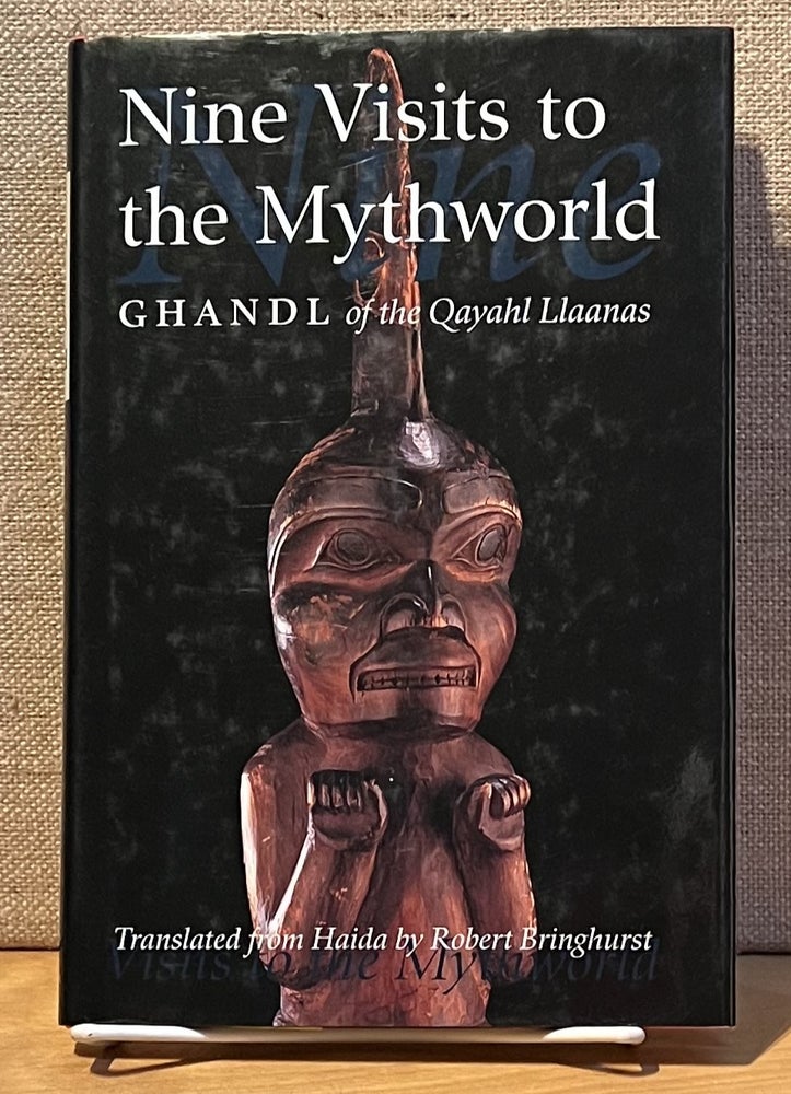 Item #901515 Nine Visits to the Mythworld: Masterworks of the Classical Haida Mythtellers, Volume 2. Ghandl of the Qayahl Llaanas, Robert Bringhurst.