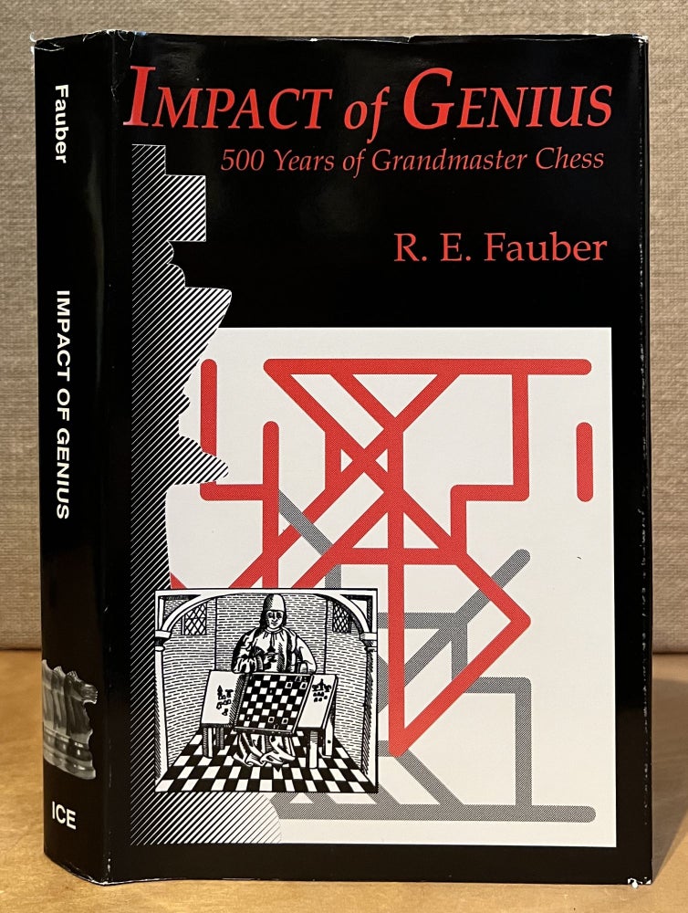 Item #901526 Impact of Genius: 500 Years of Grandmaster Chess. R. E. Fauber, Richard.
